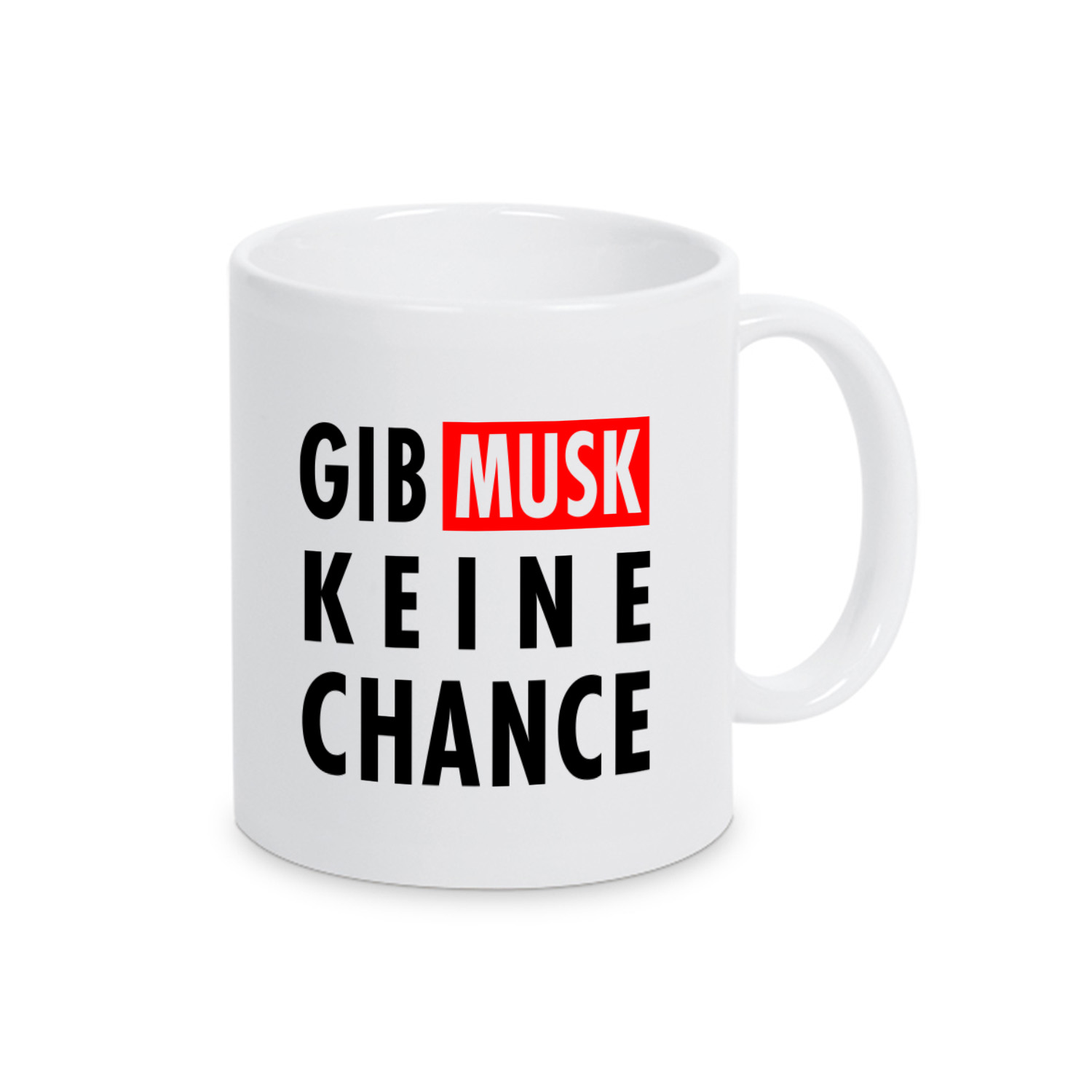 Tasse »Gib Musk keine Chance«              